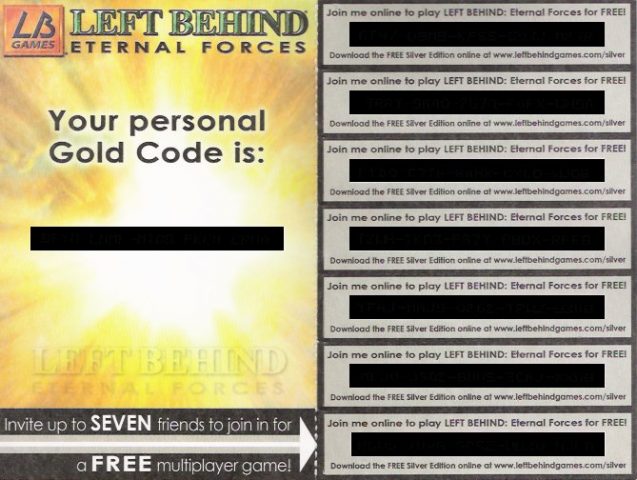 Left Behind: Eternal Forces in-game screen image #5 Comes with 7 extra keys that can be used with
a free scaled down version of the game for multiplayer.
(Blacked out in this pic for legal reasons,
the real card shows them clearly)